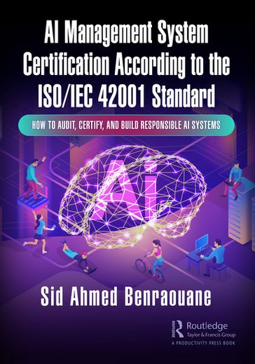 AI Management System Certification According to the ISO/IEC 42001 Standard - Sid Ahmed Benraouane