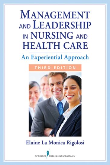 Management and Leadership in Nursing and Health Care - Elaine La Monica Rigolosi - EdD - JD - FAAN