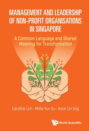 Management and Leadership of Non-Profit Organisations in Singapore - Caroline S L Lim - Millie Yun Su - Hock Lin Sng