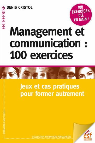 Management et communication : 100 exercices - Denis Cristol