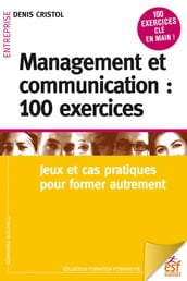 Management et communication : 100 exercices