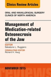 Management of Medication-related Osteonecrosis of the Jaw, An Issue of Oral and Maxillofacial Clinics of North America 27-4