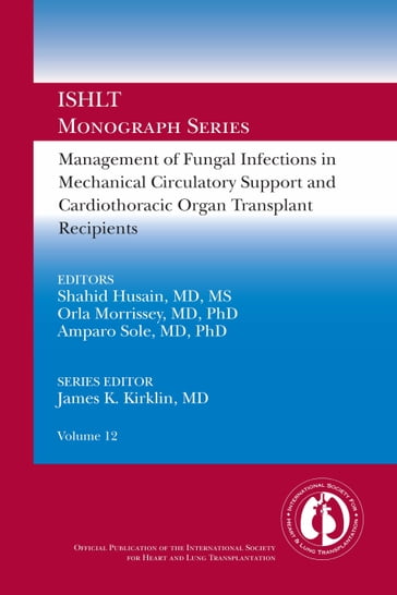 Management of Fungal Infections in MCS and Cardiothoracic Organ Transplant Recipients - Shahid Husain - MD - MS