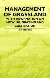 Management of Grassland - With Information on Mowing, Grazing and Cultivation