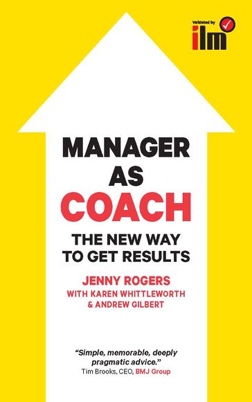 Manager As Coach: The New Way To Get Results - Andrew Gilbert - Jenny Rogers - Karen Whittleworth