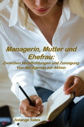 Managerin, Mutter und Ehefrau: Zwischen Verpflichtungen und Zuneigung Von der Agenda zur Aktion