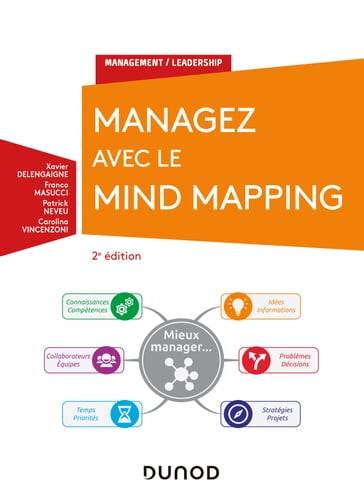 Managez avec le Mind Mapping - 2e éd. - Carolina Vincenzoni - Franco Masucci - Patrick Neveu - Xavier Delengaigne