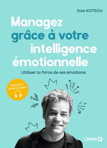Managez grâce à votre intelligence émotionnelle - Ilios Kotsou - Peter Salovey