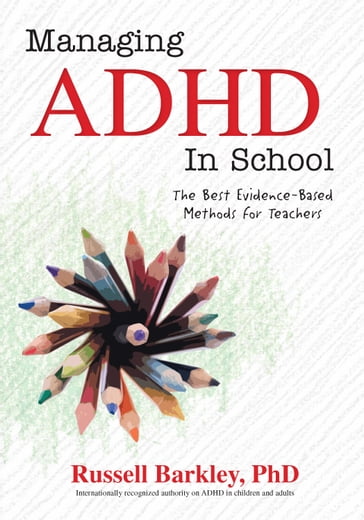 Managing ADHD in School - Russell Barkley PhD