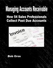 Managing Accounts Receivable: How 54 Sales Professionals Collect Past Due Accounts