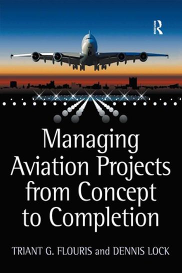 Managing Aviation Projects from Concept to Completion - Dennis Lock - Triant G. Flouris