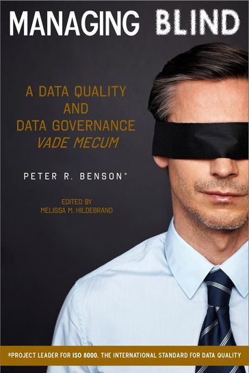 Managing Blind: A Data Quality and Data Governance Vade Mecum - Peter Benson