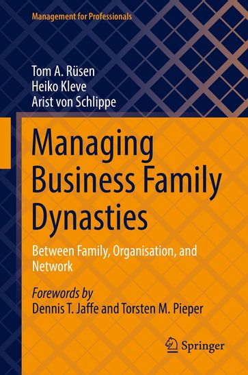 Managing Business Family Dynasties - Tom A. Rusen - Heiko Kleve - Arist von Schlippe