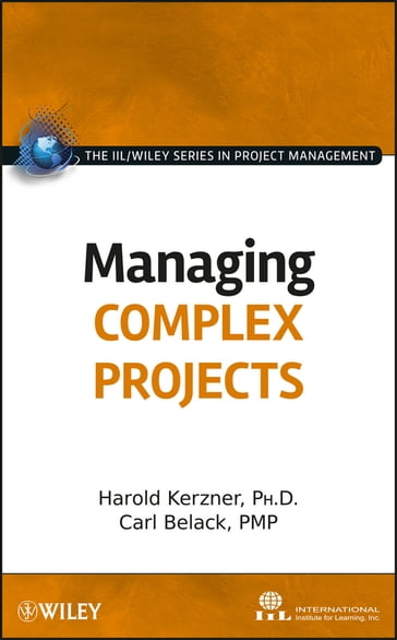 Managing Complex Projects - International Institute for Learning - Carl Belack - Harold Kerzner