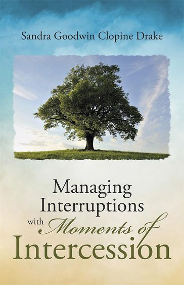 Managing Interruptions with Moments of Intercession - Sandra Goodwin Clopine Drake