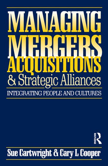 Managing Mergers Acquisitions and Strategic Alliances - Cary L. Cooper - Sue Cartwright