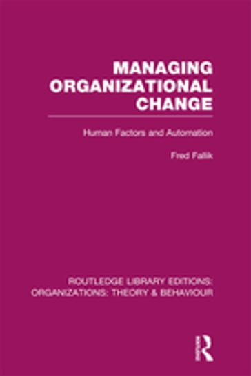 Managing Organizational Change (RLE: Organizations) - Fred Fallik