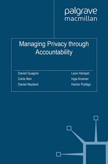 Managing Privacy through Accountability - Carla Ilten - Inga Kroener - Daniel Neyland - Hector Postigo