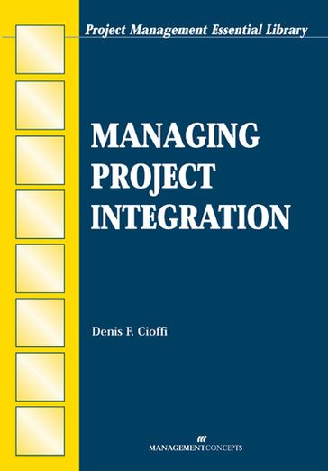 Managing Project Integration - Denis F. Cioffi PhD