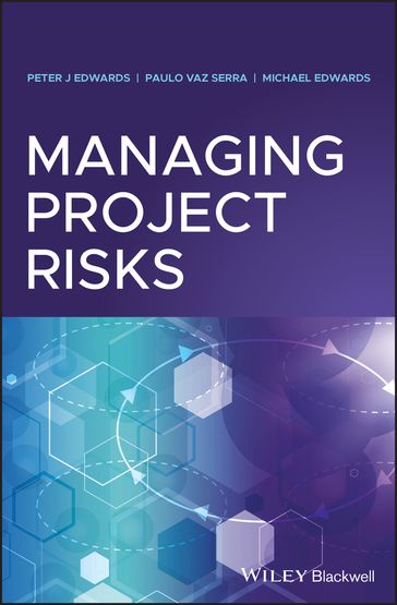 Managing Project Risks - Peter J. Edwards - Paulo Vaz Serra - Michael Edwards