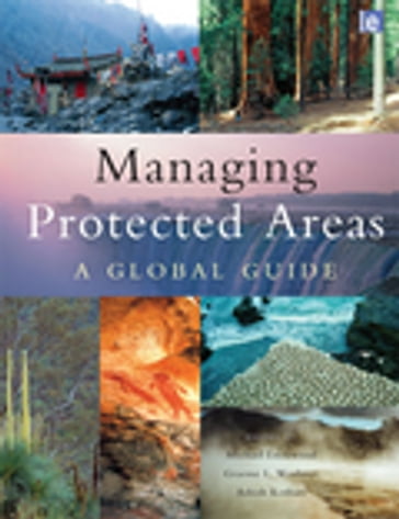 Managing Protected Areas - Ashish Kothari - Graeme Worboys - Michael Lockwood