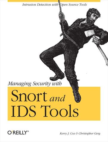 Managing Security with Snort & IDS Tools - Christopher Gerg - Kerry J. Cox