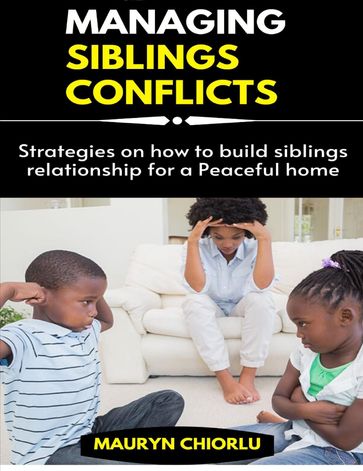 Managing Siblings Conflicts - Mauryn Chiorlu