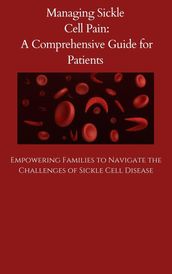 Managing Sickle Cell Pain A Comprehensive Guide for Patients