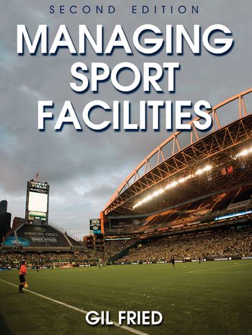 Managing Sport Facilities-2nd Edition - Gil Fried