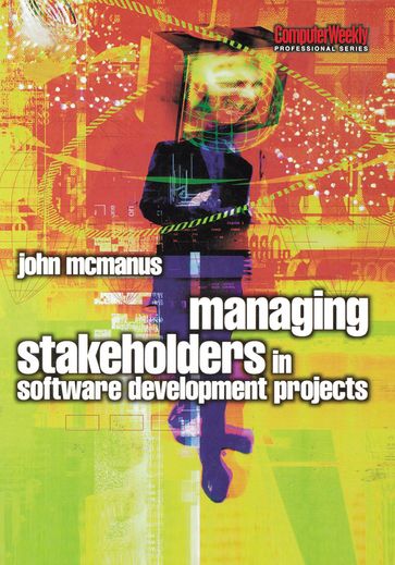 Managing Stakeholders in Software Development Projects - John McManus