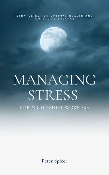 Managing Stress for Night Shift Workers - Peter Spicer