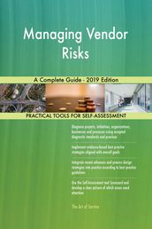 Managing Vendor Risks A Complete Guide - 2019 Edition