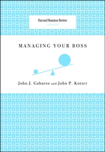 Managing Your Boss - John J. Gabarro - John P. Kotter