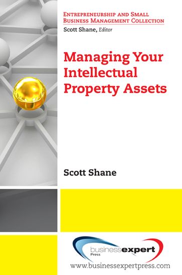 Managing Your Intellectual Property Assets - Scott Shane