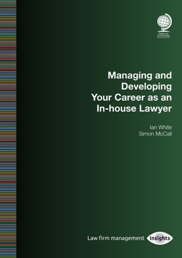Managing and Developing Your Career as an In-house Lawyer - Ian White - Simon McCall