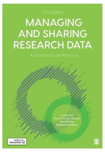 Managing and Sharing Research Data - Louise Corti - Veerle Van den Eynden - Libby Bishop - Matthew Woollard