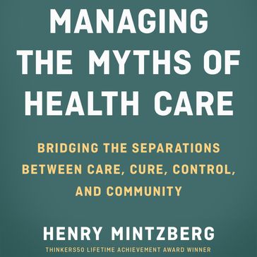 Managing the Myths of Health Care - Henry Mintzberg