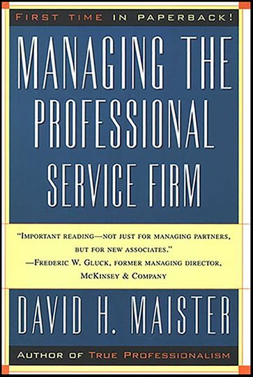 Managing the Professional Service Firm - David H. Maister