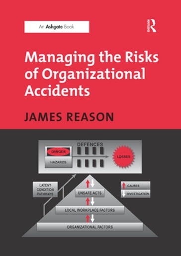 Managing the Risks of Organizational Accidents - James Reason