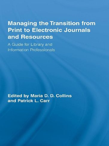 Managing the Transition from Print to Electronic Journals and Resources - Maria Collins - Patrick Carr