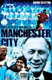 Manchester City Greatest Games