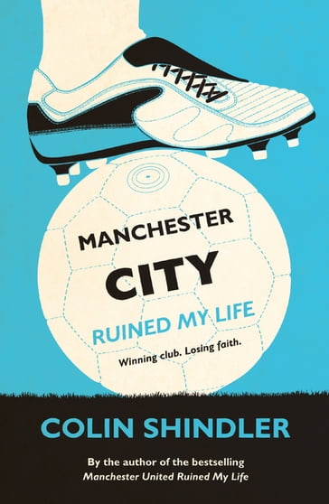 Manchester City Ruined My Life - Colin Shindler