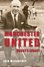 Manchester United Busby s Legacy