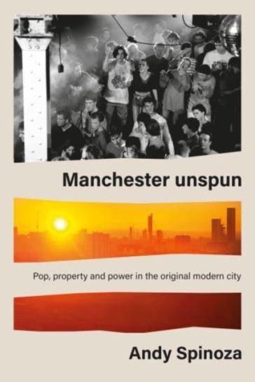Manchester Unspun - Andy Spinoza