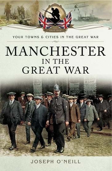 Manchester in the Great War - Joseph O