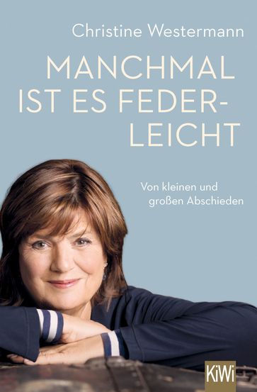 Manchmal ist es federleicht - Christine Westermann