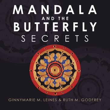 Mandala and the Butterfly - Ginnymarie M. Leines - Ruth M. Godfrey