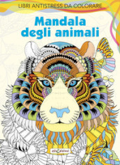 Mandala degli animali. Antistress. Ediz. illustrata