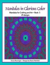 Mandalas in Glorious Color Book 5