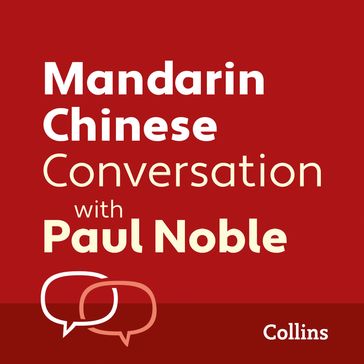 Mandarin Chinese Conversation with Paul Noble: Learn to speak everyday Mandarin Chinese step-by-step - Paul Noble - Kai-Ti Noble